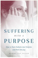 Suffering with a Purpose: How to Turn Failures Into Victories and Pain Into Joy